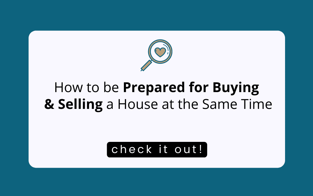 How to be Prepared for Buying and Selling a House at the Same Time